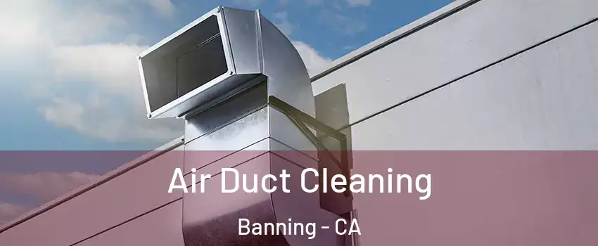  Air Duct Cleaning Banning - CA
