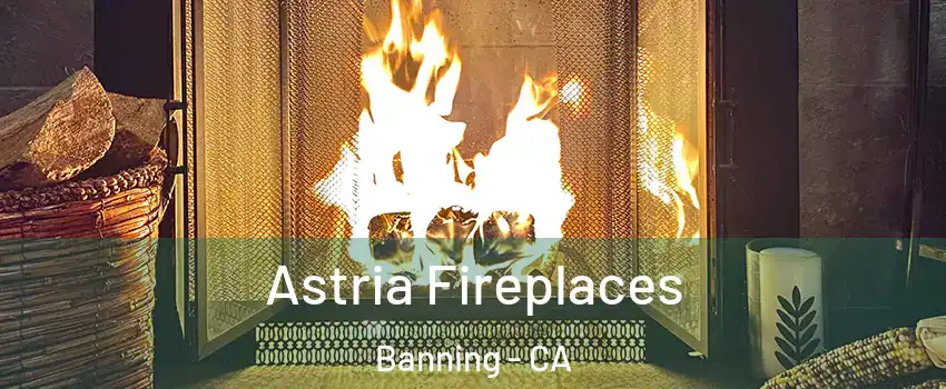  Astria Fireplaces Banning - CA