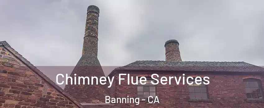  Chimney Flue Services Banning - CA