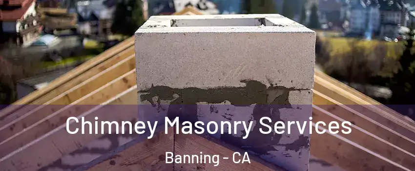  Chimney Masonry Services Banning - CA