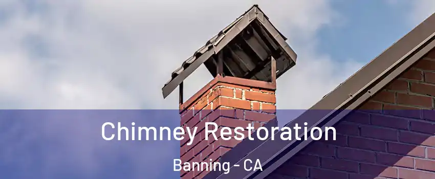  Chimney Restoration Banning - CA