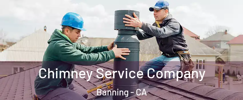  Chimney Service Company Banning - CA