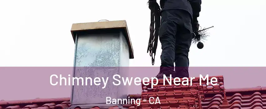  Chimney Sweep Near Me Banning - CA