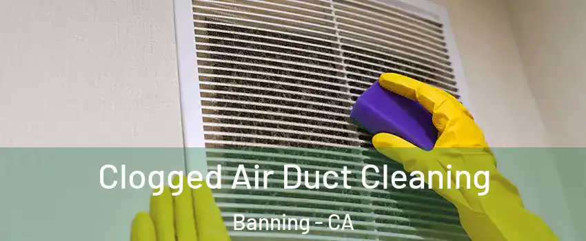  Clogged Air Duct Cleaning Banning - CA