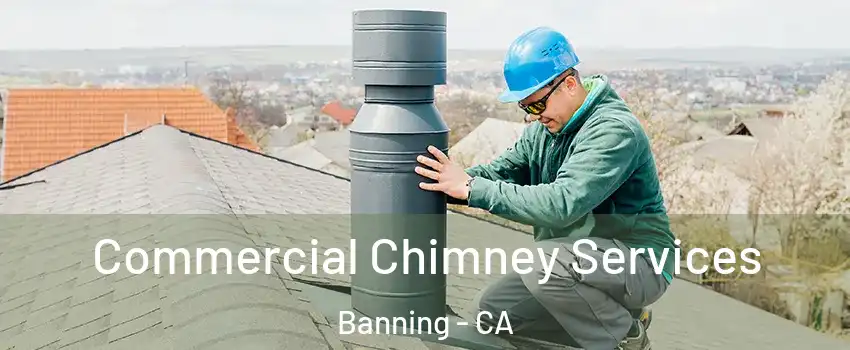  Commercial Chimney Services Banning - CA