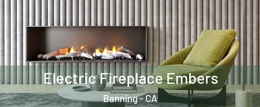  Electric Fireplace Embers Banning - CA