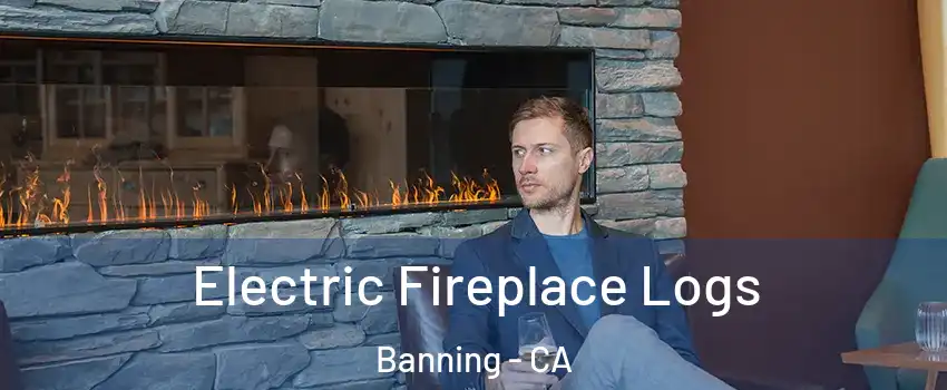  Electric Fireplace Logs Banning - CA