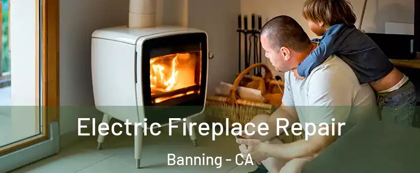  Electric Fireplace Repair Banning - CA