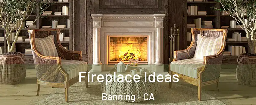  Fireplace Ideas Banning - CA