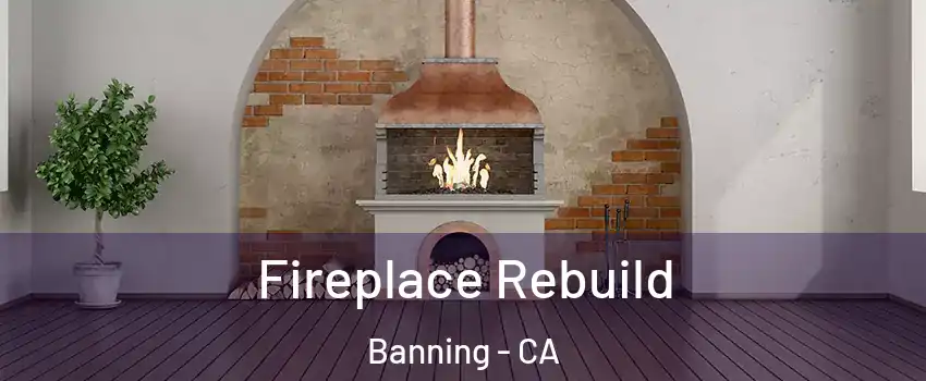  Fireplace Rebuild Banning - CA