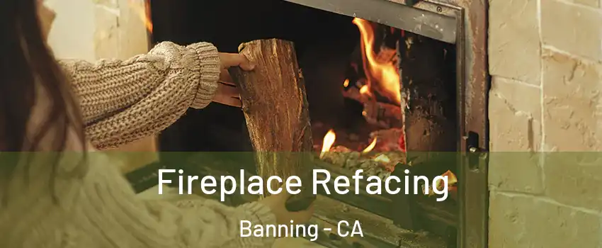 Fireplace Refacing Banning - CA