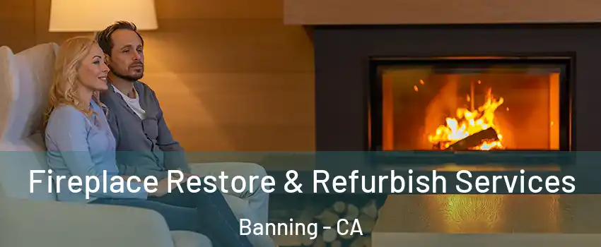  Fireplace Restore & Refurbish Services Banning - CA