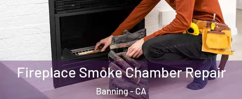  Fireplace Smoke Chamber Repair Banning - CA