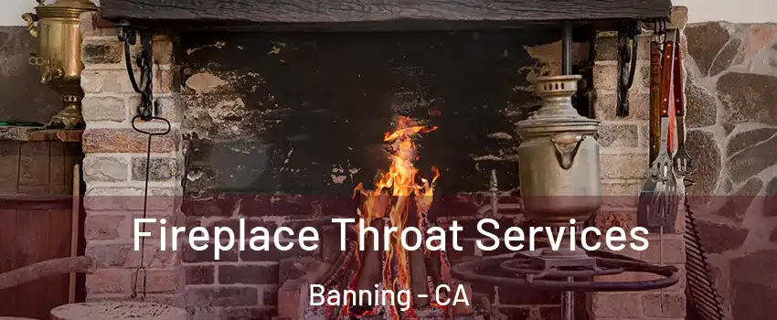  Fireplace Throat Services Banning - CA
