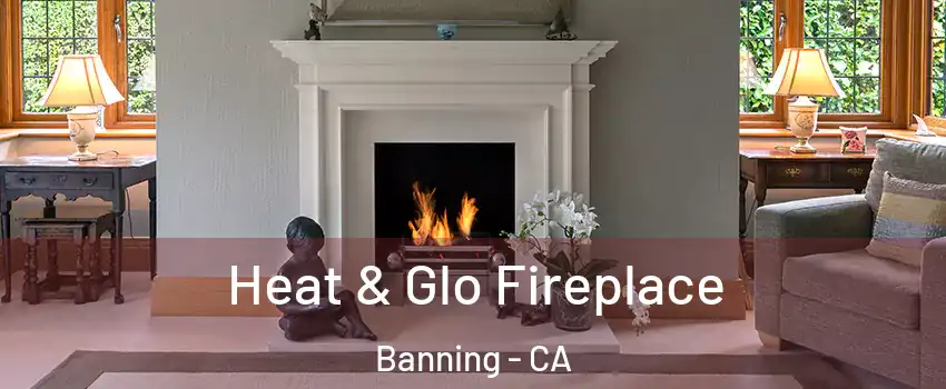  Heat & Glo Fireplace Banning - CA
