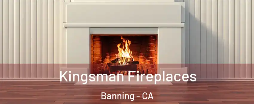  Kingsman Fireplaces Banning - CA