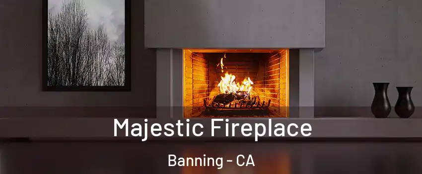  Majestic Fireplace Banning - CA