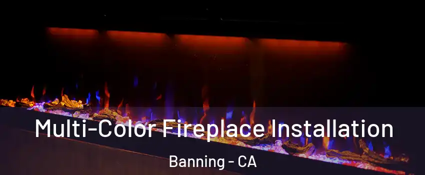  Multi-Color Fireplace Installation Banning - CA