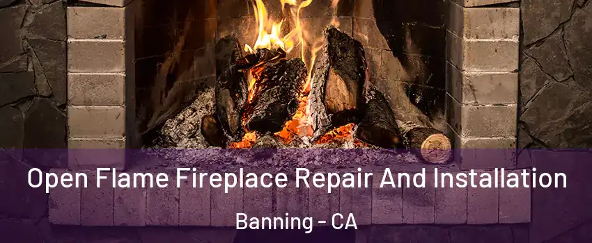  Open Flame Fireplace Repair And Installation Banning - CA