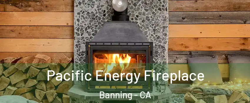  Pacific Energy Fireplace Banning - CA