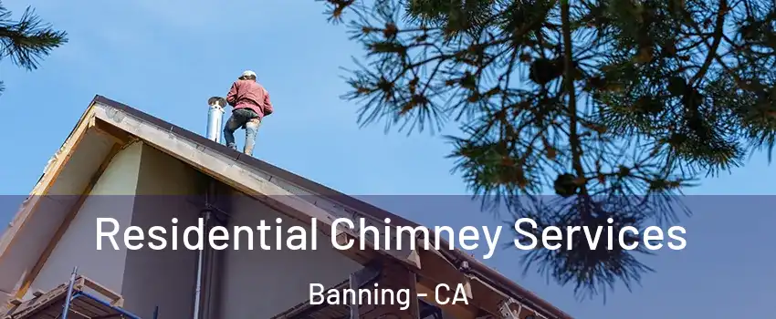  Residential Chimney Services Banning - CA