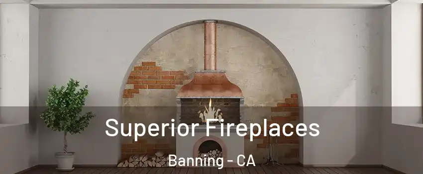  Superior Fireplaces Banning - CA