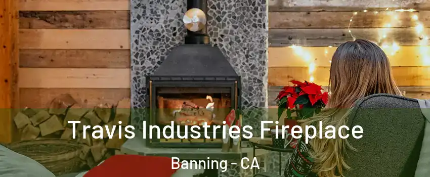  Travis Industries Fireplace Banning - CA