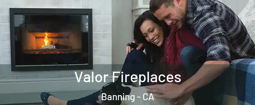  Valor Fireplaces Banning - CA