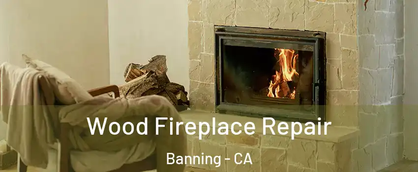  Wood Fireplace Repair Banning - CA