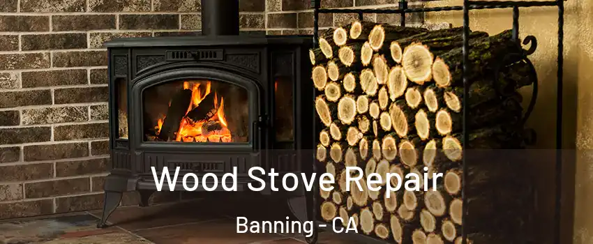  Wood Stove Repair Banning - CA